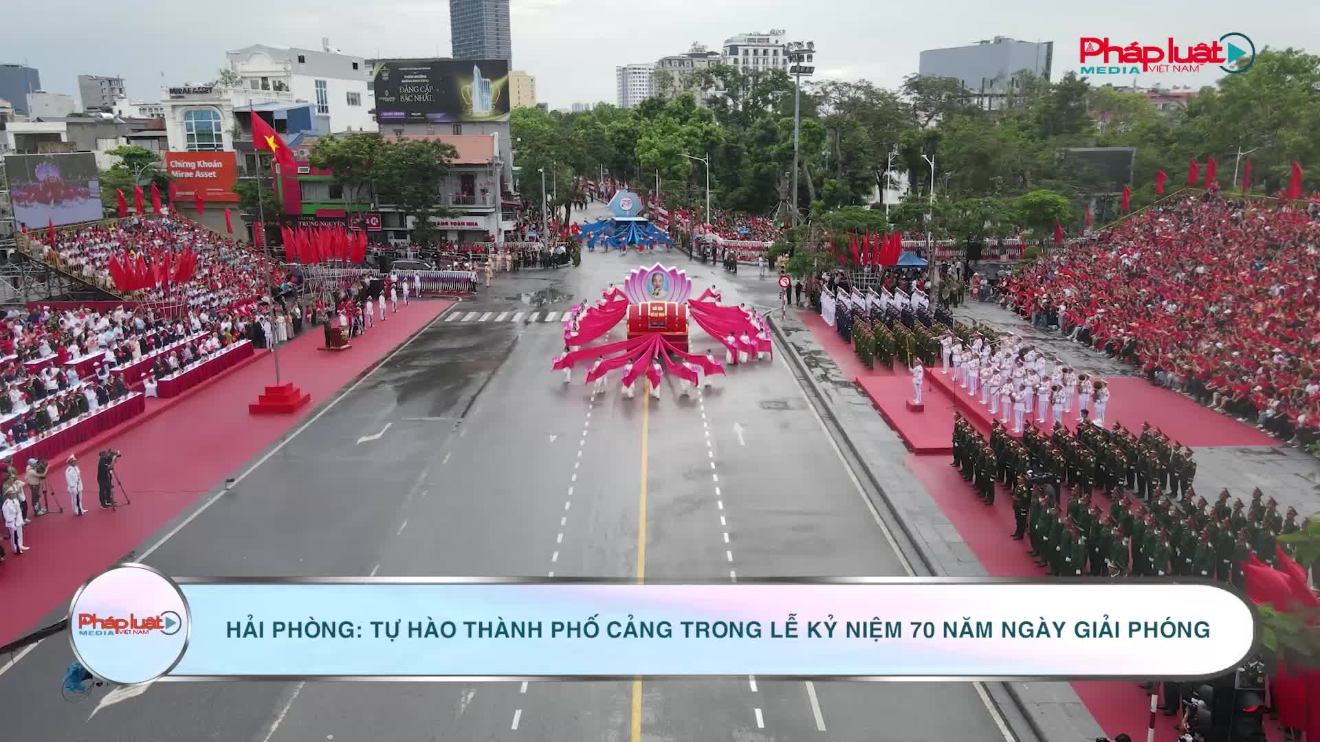 Hải Phòng: Tự hào thành phố Cảng trong Lễ kỷ niệm 70 năm Ngày giải phóng